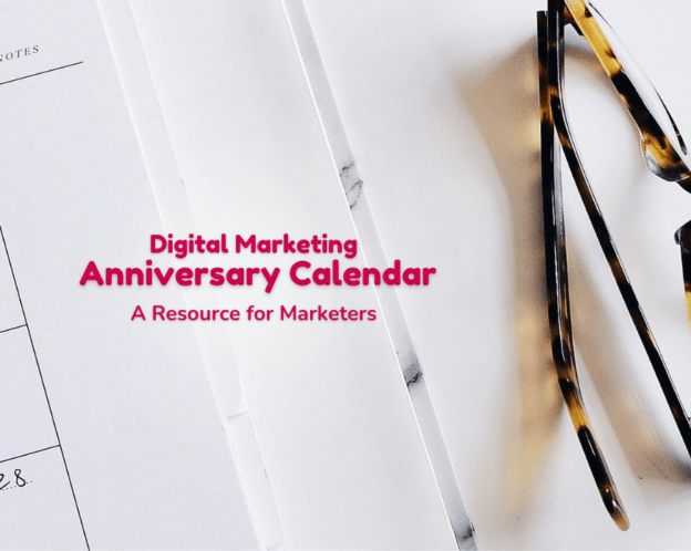 The heading ‘Digital Marketing Anniversary Calendar: A Resource for Marketers’ over an image of a paper calendar and a pair of reading glasses.